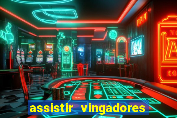 assistir vingadores ultimato completo dublado gratis